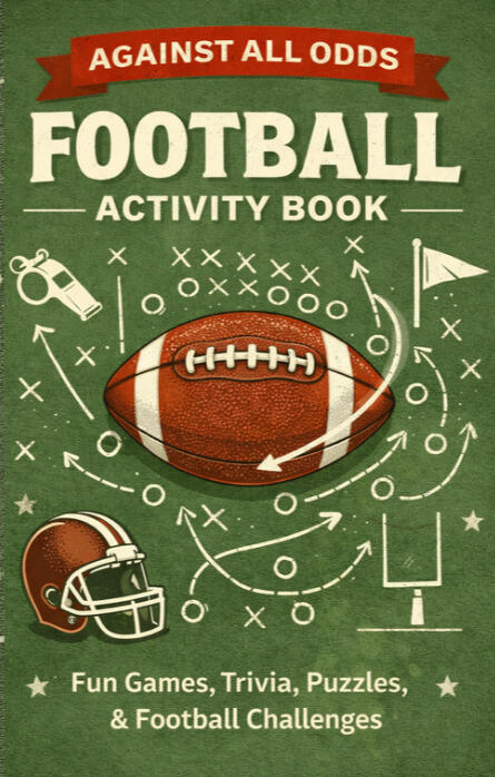 Against All Odds: Football Activity Book: Fun Games, Trivia, Puzzles, & Football Challenges